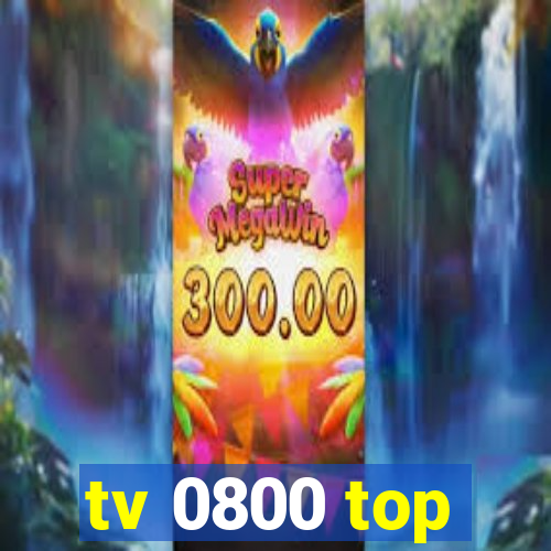 tv 0800 top